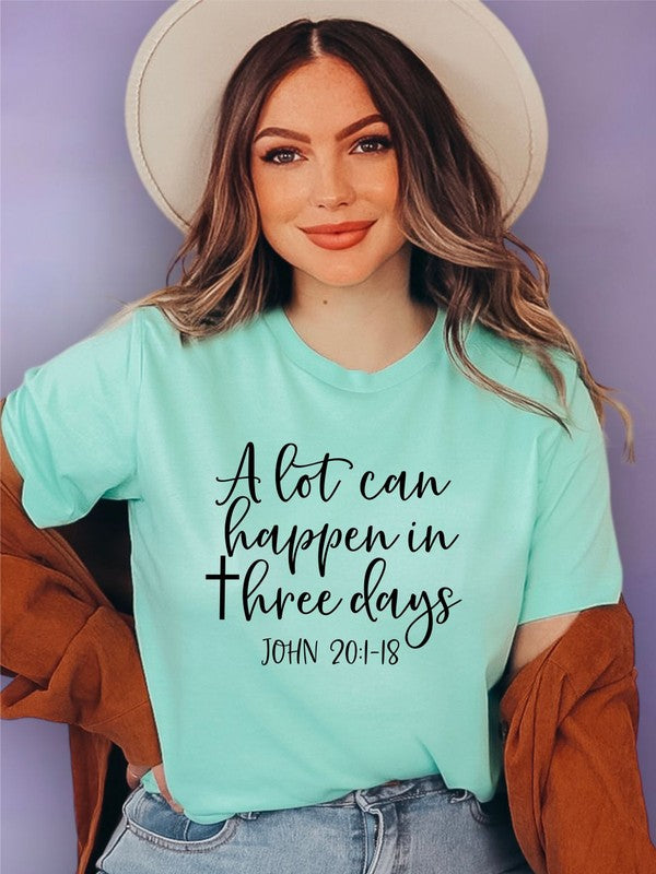 A lot Can Happen in Three Days Graphic Tee