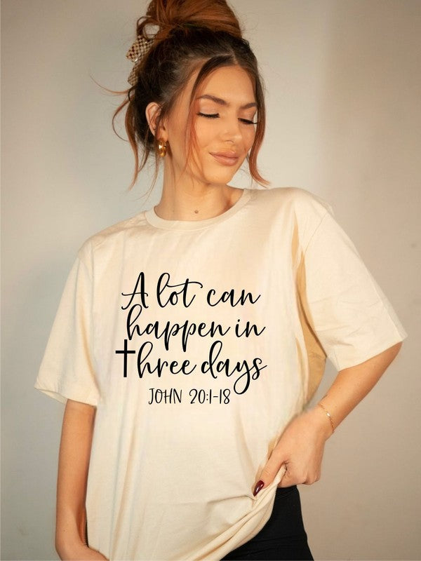 A lot Can Happen in Three Days Graphic Tee
