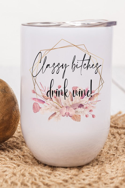 Load image into Gallery viewer, Classy Bitches Drink Wine Graphic Wine Tumbler

